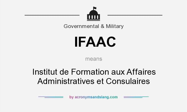 What does IFAAC mean? It stands for Institut de Formation aux Affaires Administratives et Consulaires