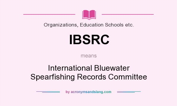 What does IBSRC mean? It stands for International Bluewater Spearfishing Records Committee
