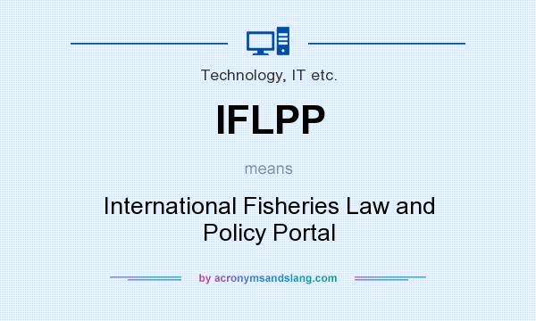 What does IFLPP mean? It stands for International Fisheries Law and Policy Portal