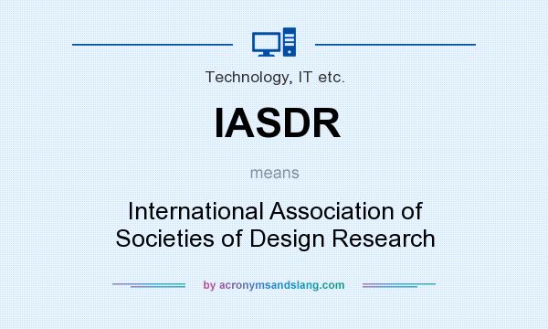 What does IASDR mean? It stands for International Association of Societies of Design Research