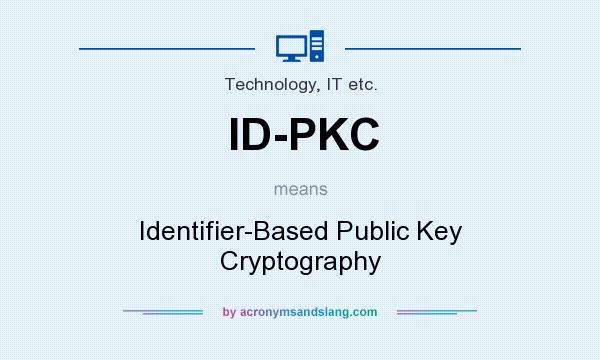 What does ID-PKC mean? It stands for Identifier-Based Public Key Cryptography