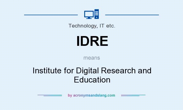 What does IDRE mean? It stands for Institute for Digital Research and Education