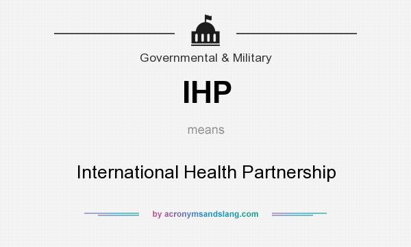 What does IHP mean? It stands for International Health Partnership