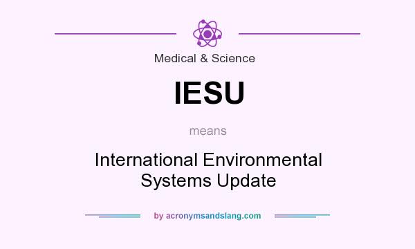 What does IESU mean? It stands for International Environmental Systems Update