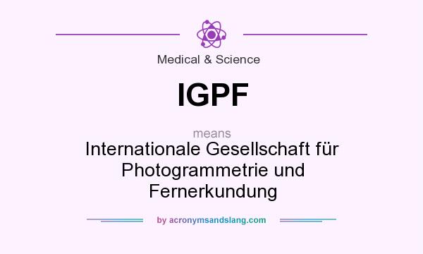 What does IGPF mean? It stands for Internationale Gesellschaft für Photogrammetrie und Fernerkundung
