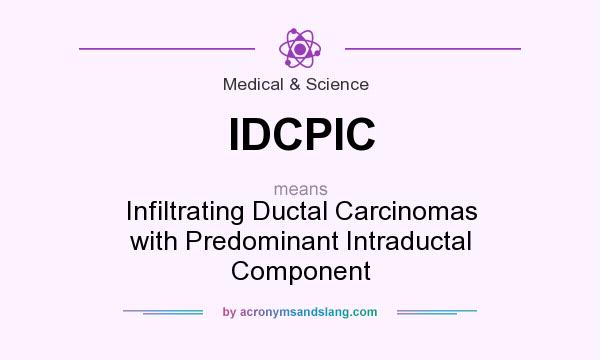 What does IDCPIC mean? It stands for Infiltrating Ductal Carcinomas with Predominant Intraductal Component