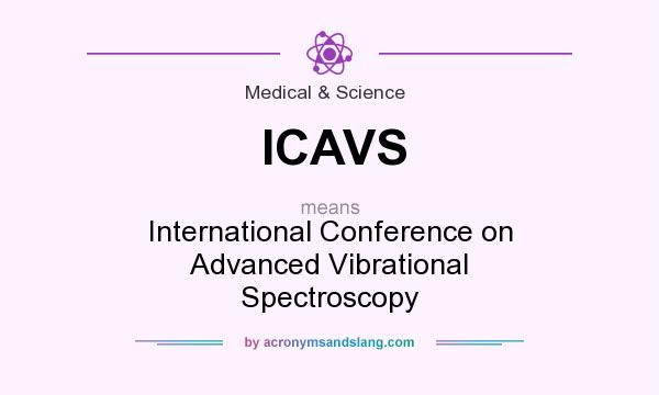 What does ICAVS mean? It stands for International Conference on Advanced Vibrational Spectroscopy