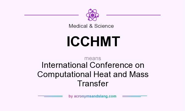 What does ICCHMT mean? It stands for International Conference on Computational Heat and Mass Transfer