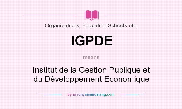 What does IGPDE mean? It stands for Institut de la Gestion Publique et du Développement Economique
