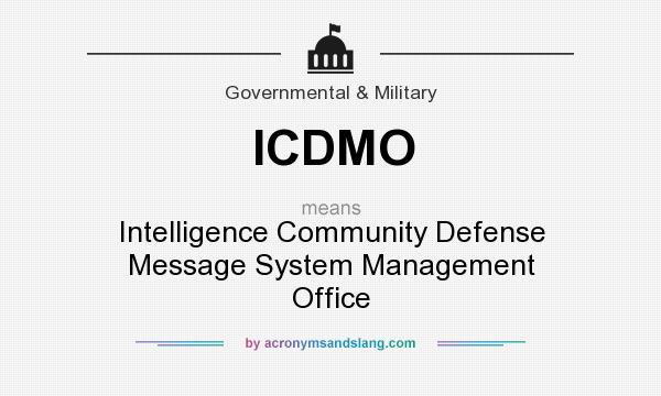 What does ICDMO mean? It stands for Intelligence Community Defense Message System Management Office