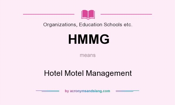 What does HMMG mean? It stands for Hotel Motel Management