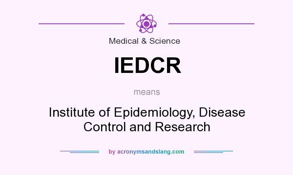 What does IEDCR mean? It stands for Institute of Epidemiology, Disease Control and Research