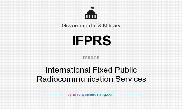What does IFPRS mean? It stands for International Fixed Public Radiocommunication Services