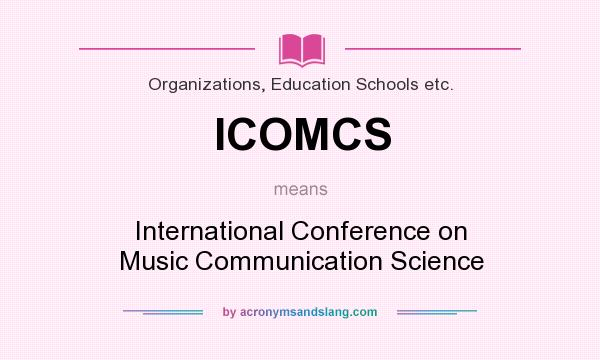 What does ICOMCS mean? It stands for International Conference on Music Communication Science