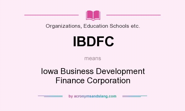 What does IBDFC mean? It stands for Iowa Business Development Finance Corporation