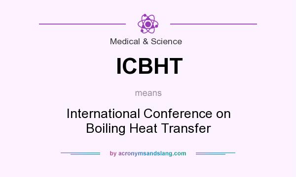 What does ICBHT mean? It stands for International Conference on Boiling Heat Transfer