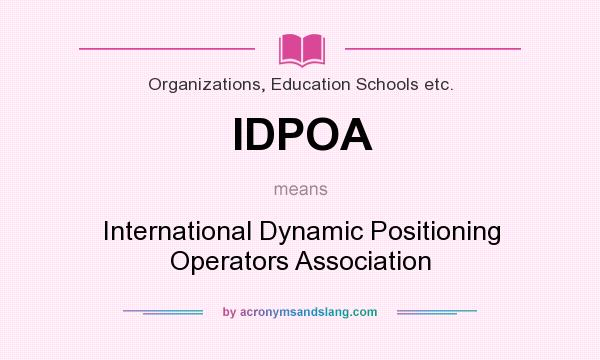 What does IDPOA mean? It stands for International Dynamic Positioning Operators Association