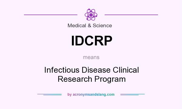 What does IDCRP mean? It stands for Infectious Disease Clinical Research Program