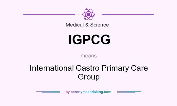What does IGPCG mean? It stands for International Gastro Primary Care Group