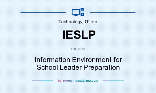What does IESLP mean? It stands for Information Environment for School Leader Preparation