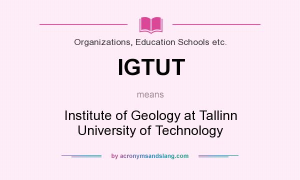 What does IGTUT mean? It stands for Institute of Geology at Tallinn University of Technology