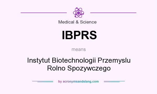 What does IBPRS mean? It stands for Instytut Biotechnologii Przemyslu Rolno Spozywczego