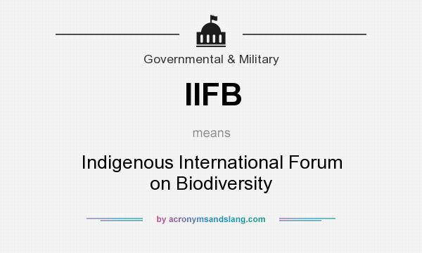 What does IIFB mean? It stands for Indigenous International Forum on Biodiversity