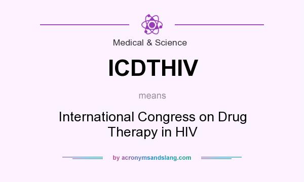 What does ICDTHIV mean? It stands for International Congress on Drug Therapy in HIV