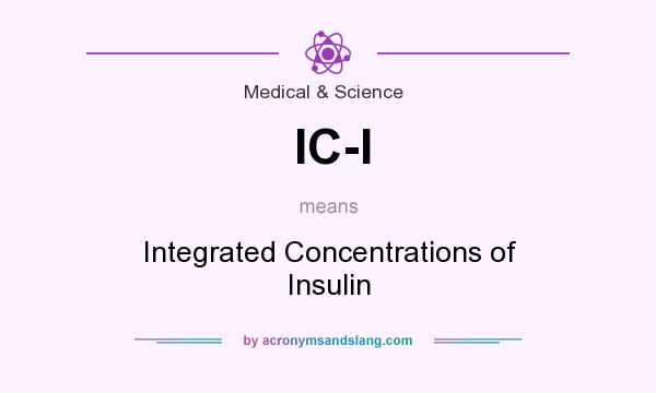 What does IC-I mean? It stands for Integrated Concentrations of Insulin