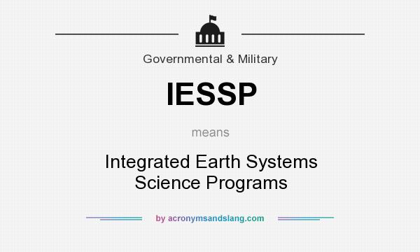 What does IESSP mean? It stands for Integrated Earth Systems Science Programs