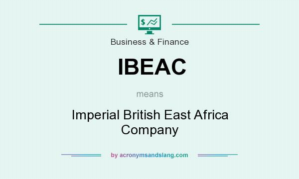 What does IBEAC mean? It stands for Imperial British East Africa Company