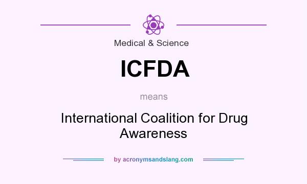 What does ICFDA mean? It stands for International Coalition for Drug Awareness