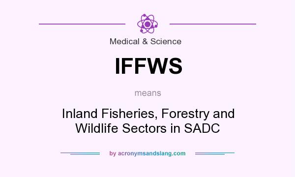 What does IFFWS mean? It stands for Inland Fisheries, Forestry and Wildlife Sectors in SADC