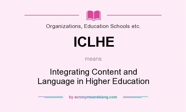 What does ICLHE mean? It stands for Integrating Content and Language in Higher Education