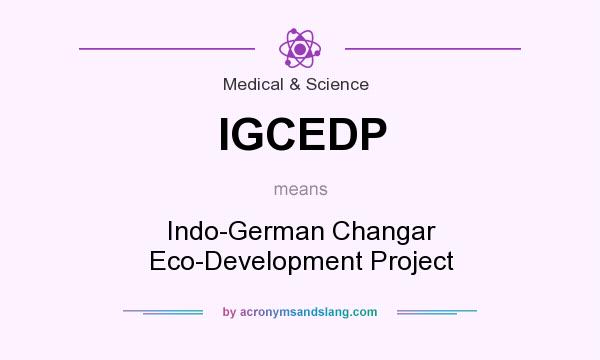 What does IGCEDP mean? It stands for Indo-German Changar Eco-Development Project