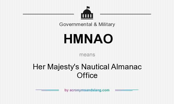 What does HMNAO mean? It stands for Her Majesty`s Nautical Almanac Office