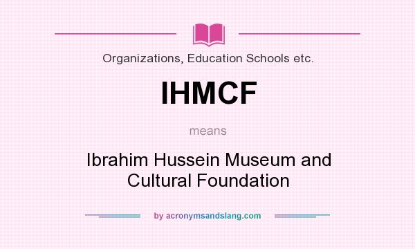 What does IHMCF mean? It stands for Ibrahim Hussein Museum and Cultural Foundation