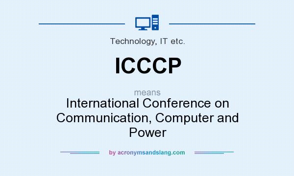 What does ICCCP mean? It stands for International Conference on Communication, Computer and Power