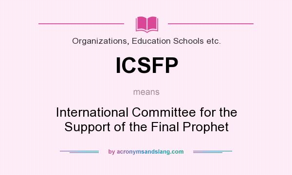 What does ICSFP mean? It stands for International Committee for the Support of the Final Prophet