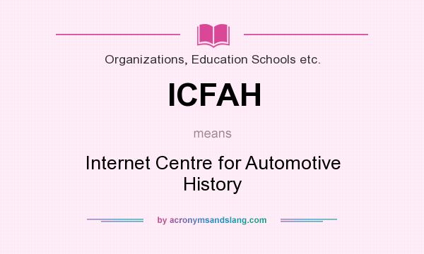What does ICFAH mean? It stands for Internet Centre for Automotive History
