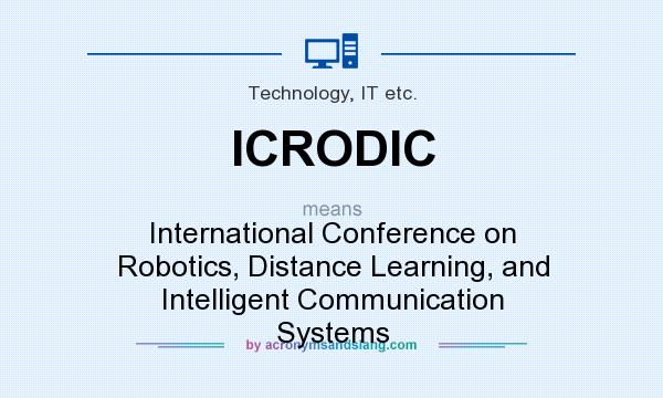 What does ICRODIC mean? It stands for International Conference on Robotics, Distance Learning, and Intelligent Communication Systems