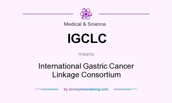 What does IGCLC mean? It stands for International Gastric Cancer Linkage Consortium