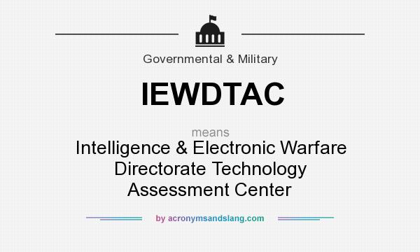 What does IEWDTAC mean? It stands for Intelligence & Electronic Warfare Directorate Technology Assessment Center