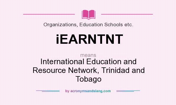 What does iEARNTNT mean? It stands for International Education and Resource Network, Trinidad and Tobago