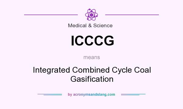 What does ICCCG mean? It stands for Integrated Combined Cycle Coal Gasification