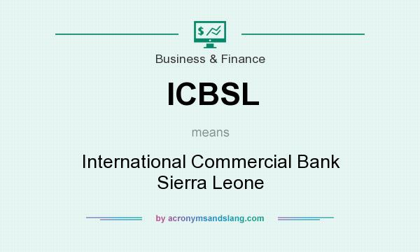 What does ICBSL mean? It stands for International Commercial Bank Sierra Leone