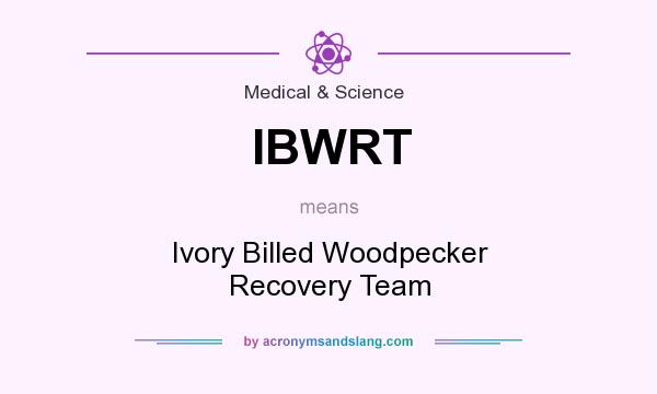 What does IBWRT mean? It stands for Ivory Billed Woodpecker Recovery Team