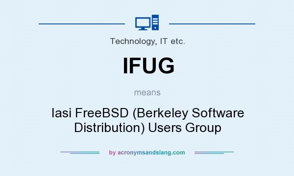 What does IFUG mean? It stands for Iasi FreeBSD (Berkeley Software Distribution) Users Group