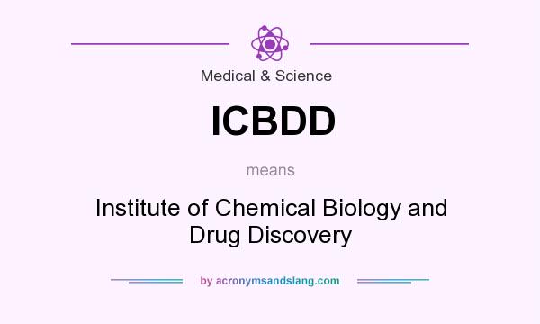 What does ICBDD mean? It stands for Institute of Chemical Biology and Drug Discovery