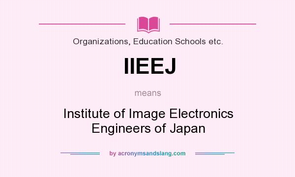 What does IIEEJ mean? It stands for Institute of Image Electronics Engineers of Japan